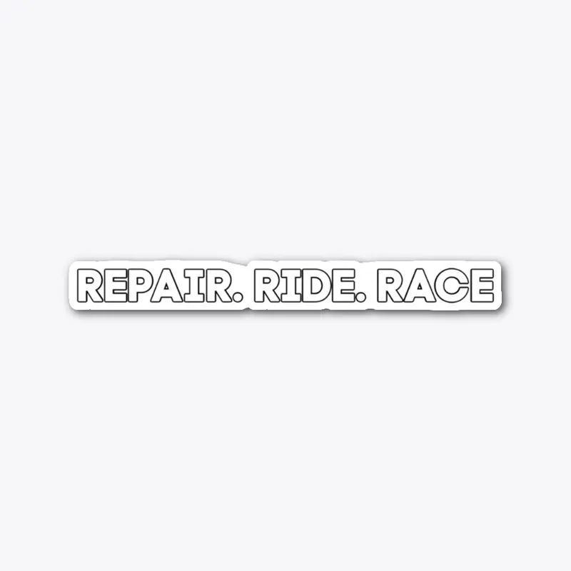 REPAIR. RIDE. RACE